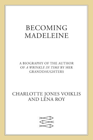 [Becoming Madeleine L'Engle 01] • Becoming Madeleine L'Engle